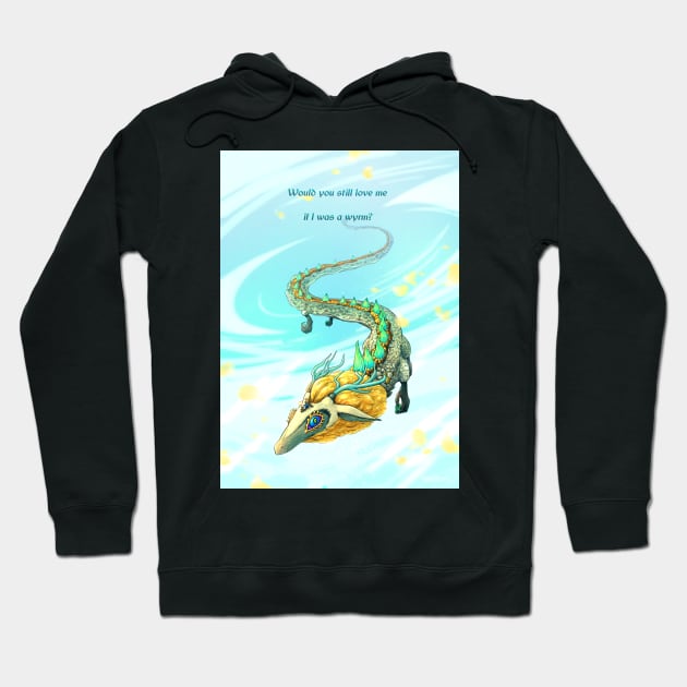 Would You Still Love Me if I Was a Wyrm? Hoodie by Rumpled Crow